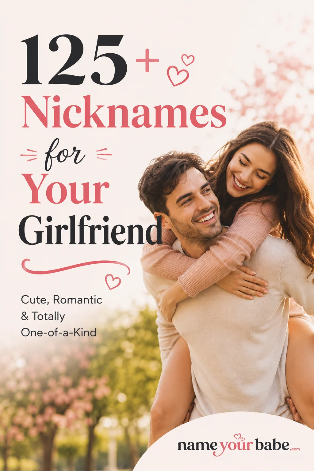 125+ Nicknames for Girlfriend: Cute, Funny & Romantic Names She'll Adore