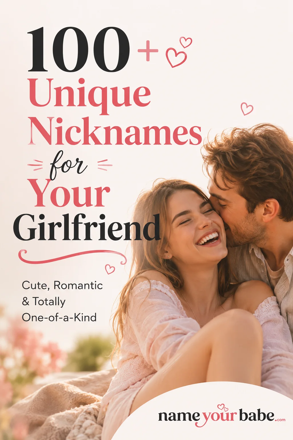 Unique Nicknames for Girlfriend: 100+ Names Nobody Else Is Using